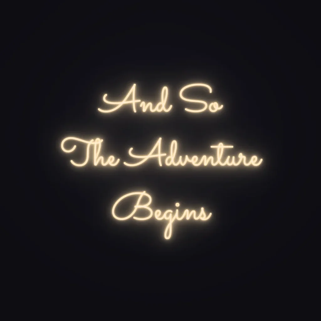 And So The Adventure Begins Neon Sign — Warm White LED neon (design render)