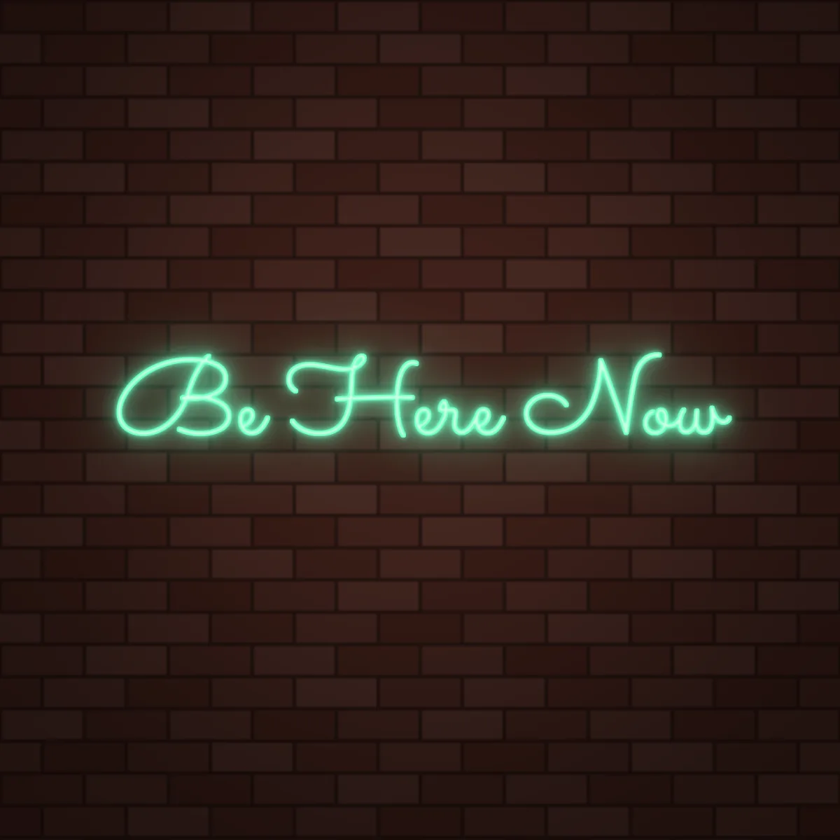 Be Here Now Neon Sign on a brick wall (design render)