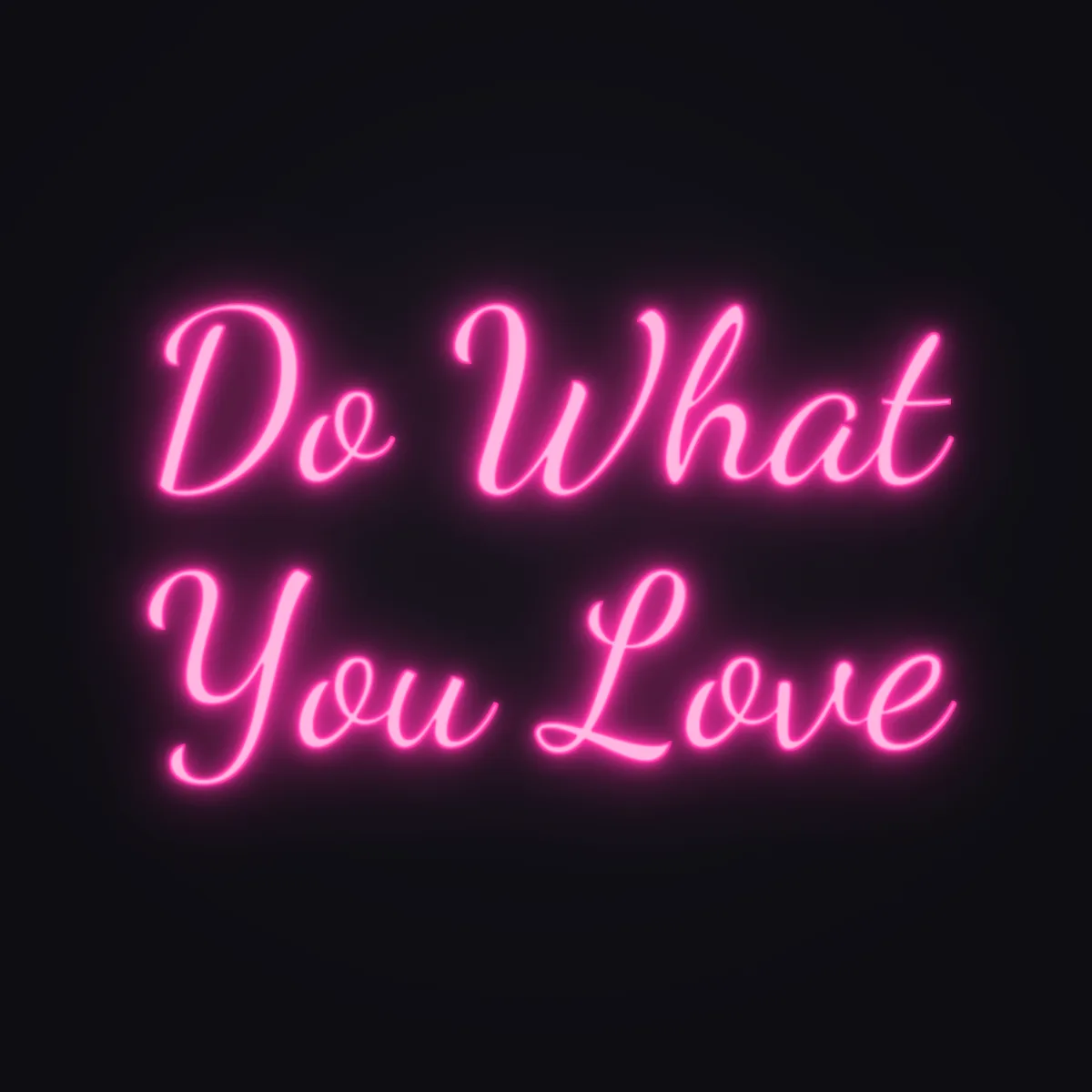 Do What You Love Neon Sign — Hot Pink LED neon (design render)