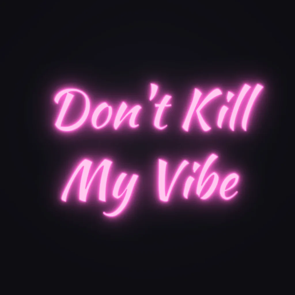 Don't Kill My Vibe Neon Sign — Pink LED neon (design render)