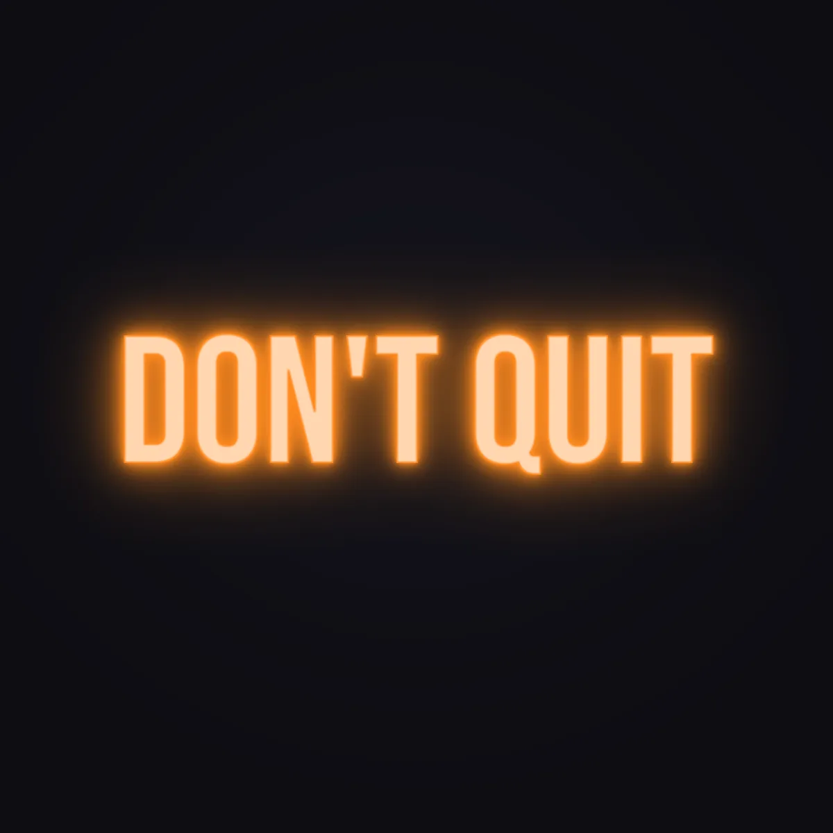 Don't Quit Neon Sign — Orange LED neon (design render)