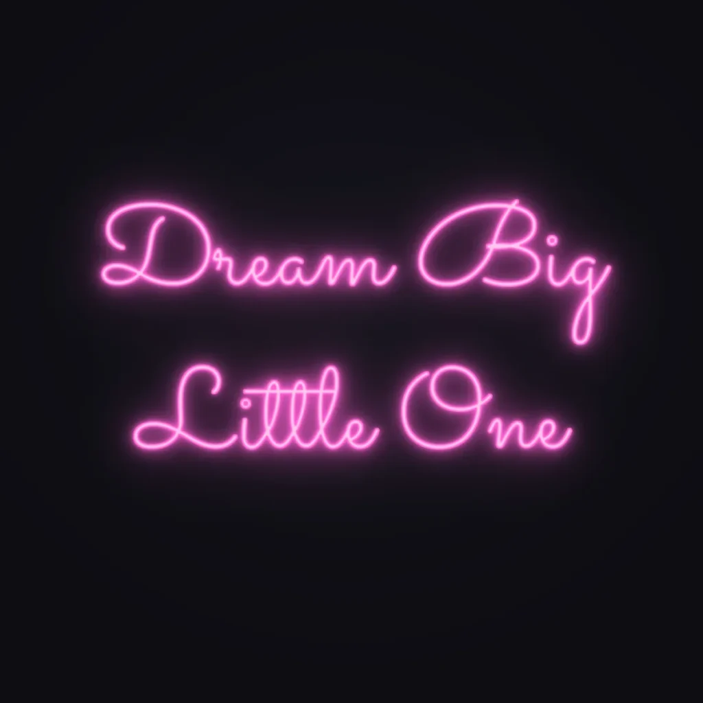 Dream Big Little One Neon Sign — Pink LED neon (design render)