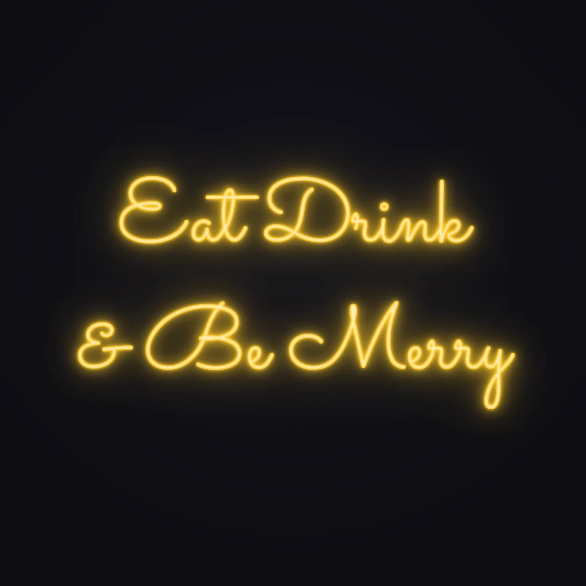 Eat Drink & Be Merry Neon Sign — Golden Yellow LED neon (design render)