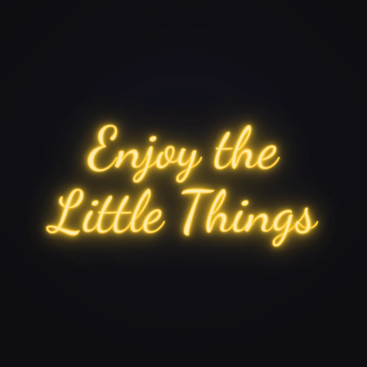 Enjoy the Little Things Neon Sign — Golden Yellow LED neon (design render)