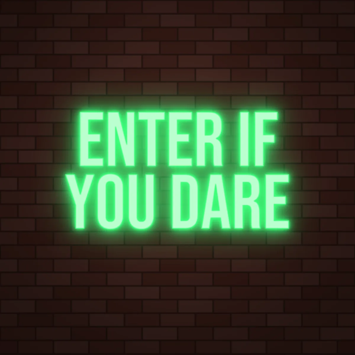 Enter If You Dare Neon Sign on a brick wall (design render)