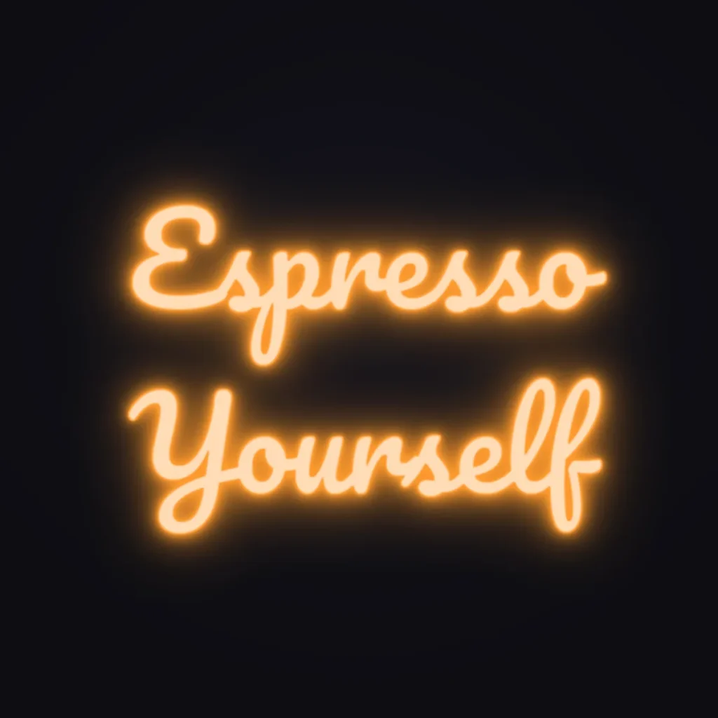 Espresso Yourself Neon Sign — Orange LED neon (design render)