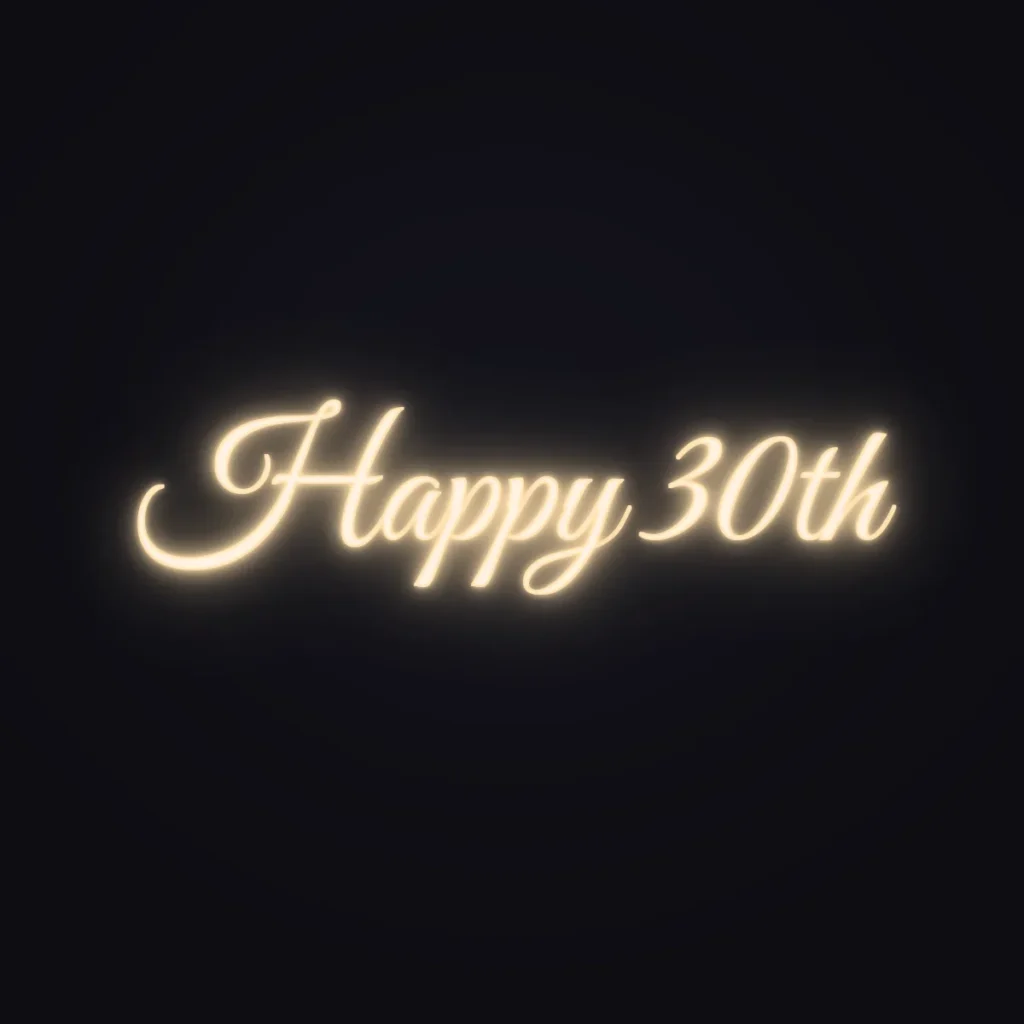 Happy 30th Neon Sign — Warm White LED neon (design render)