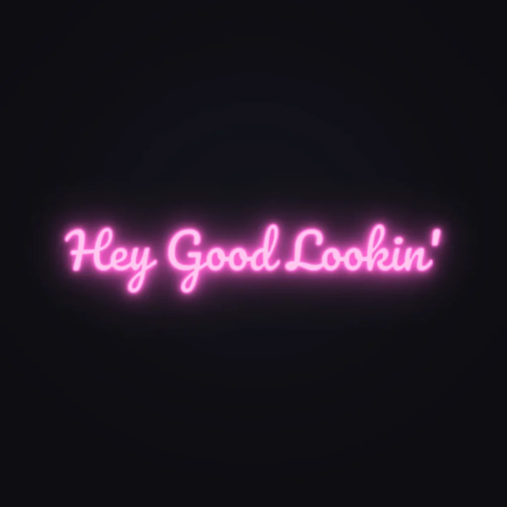Hey Good Lookin' Neon Sign — Pink LED neon (design render)