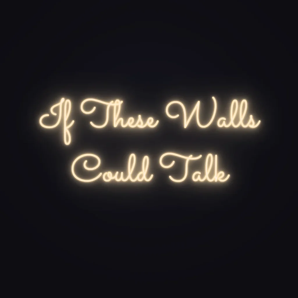 If These Walls Could Talk Neon Sign — Warm White LED neon (design render)