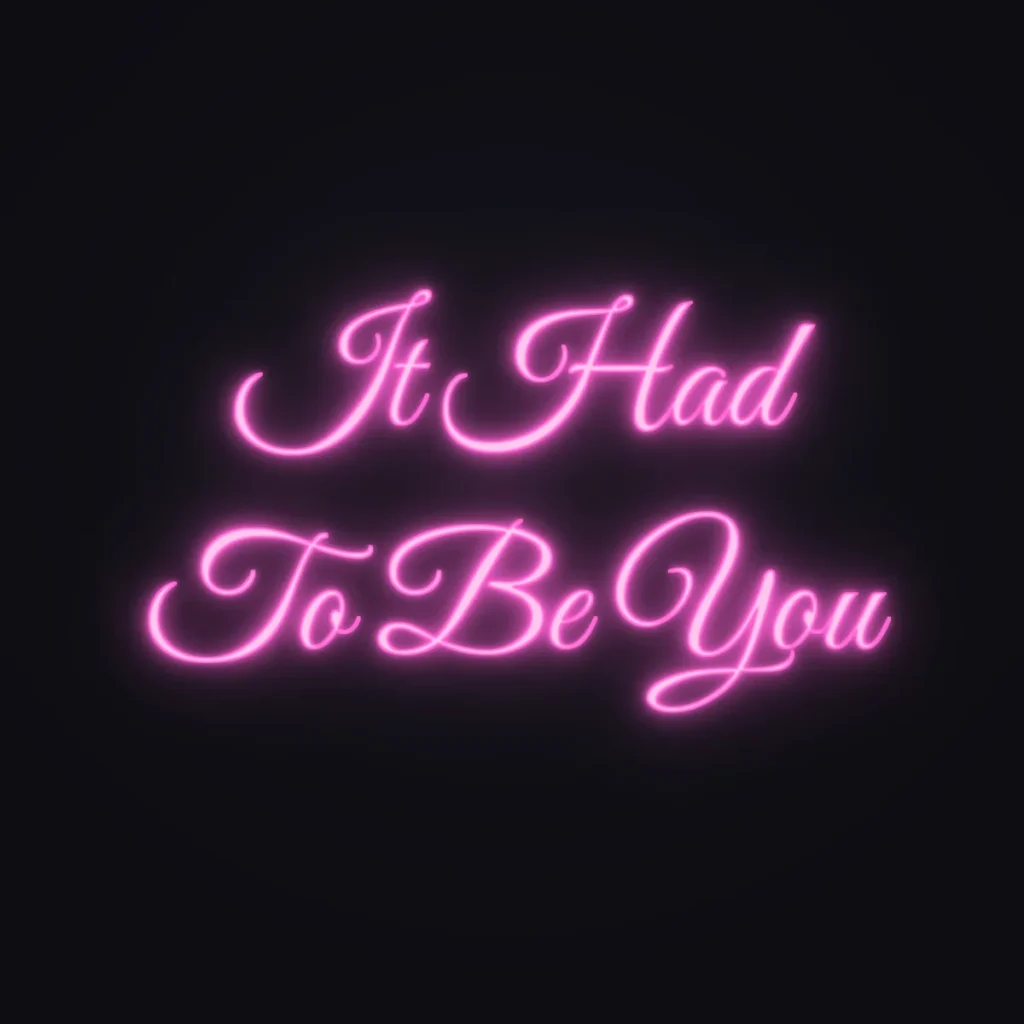 It Had To Be You Neon Sign — Pink LED neon (design render)