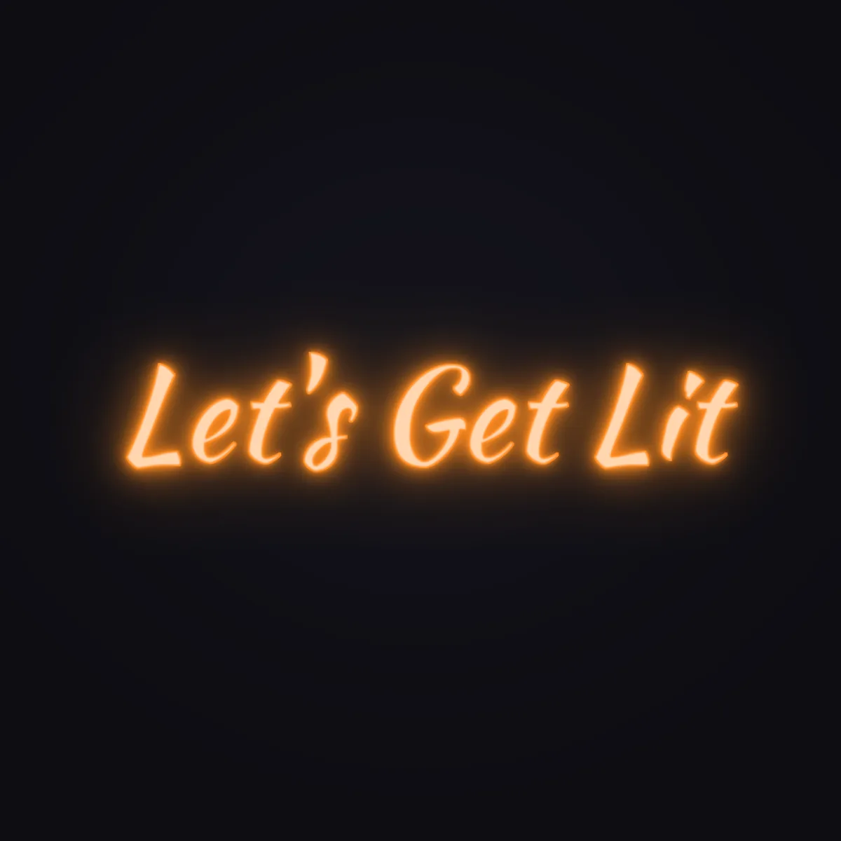 Let's Get Lit Neon Sign — Orange LED neon (design render)