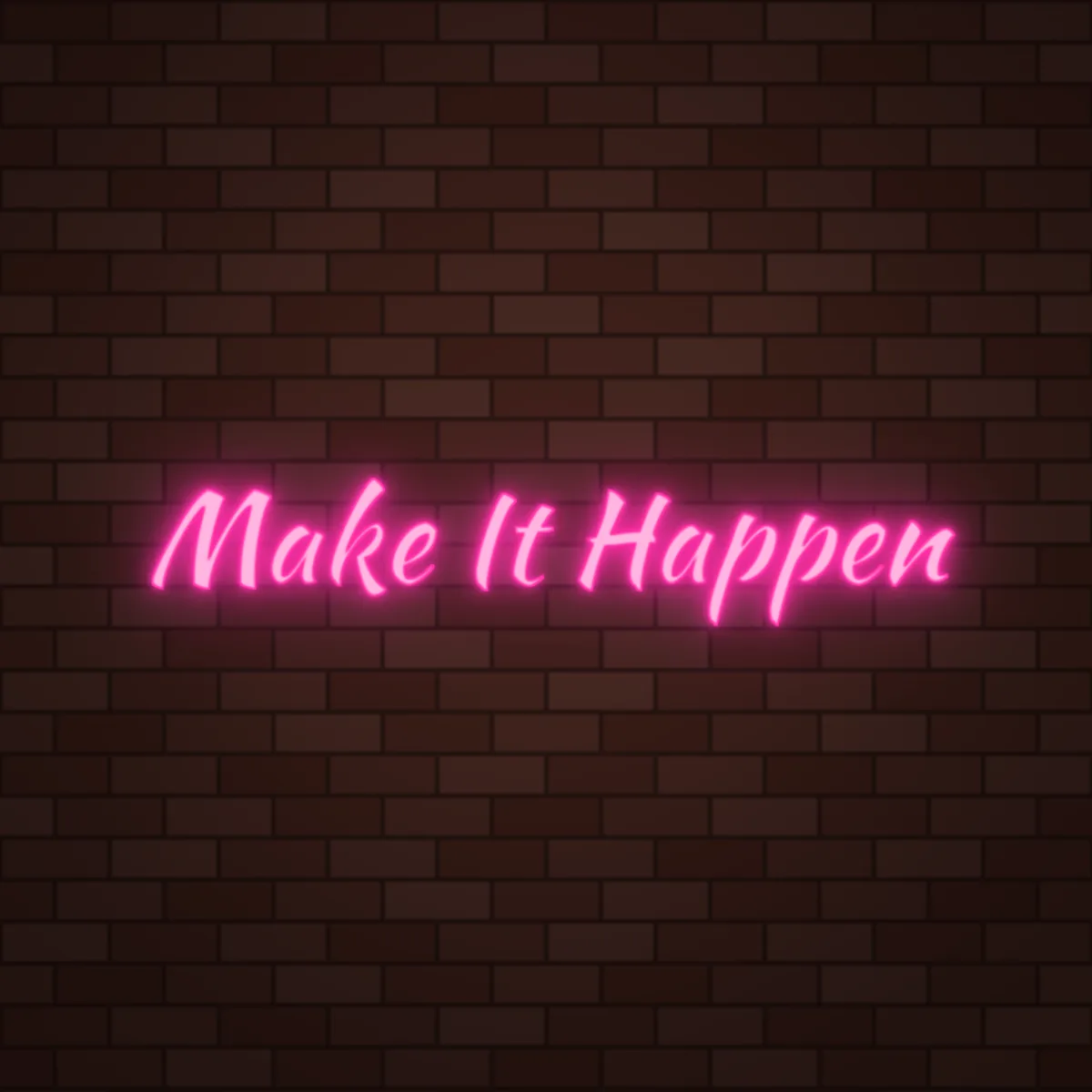 Make It Happen Neon Sign on a brick wall (design render)