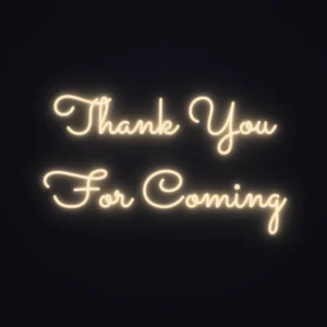 Thank You For Coming Neon Sign — Warm White LED neon (design render)