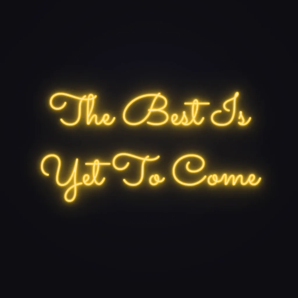 The Best Is Yet To Come Neon Sign — Golden Yellow LED neon (design render)