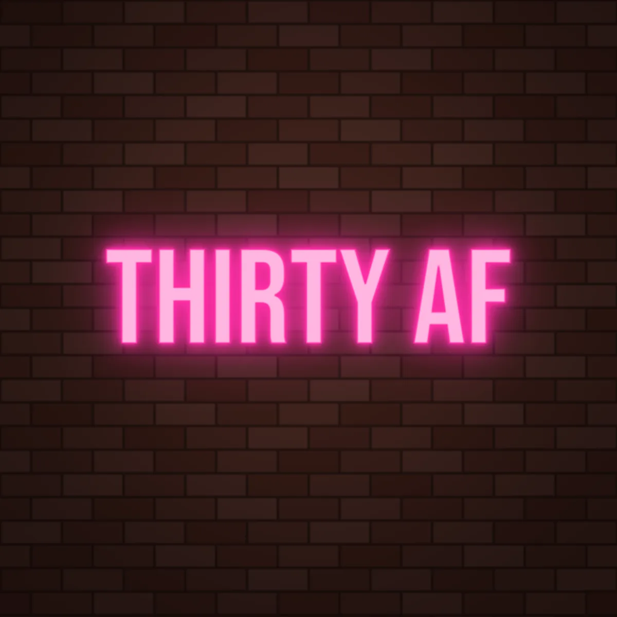 Thirty AF Neon Sign on a brick wall (design render)