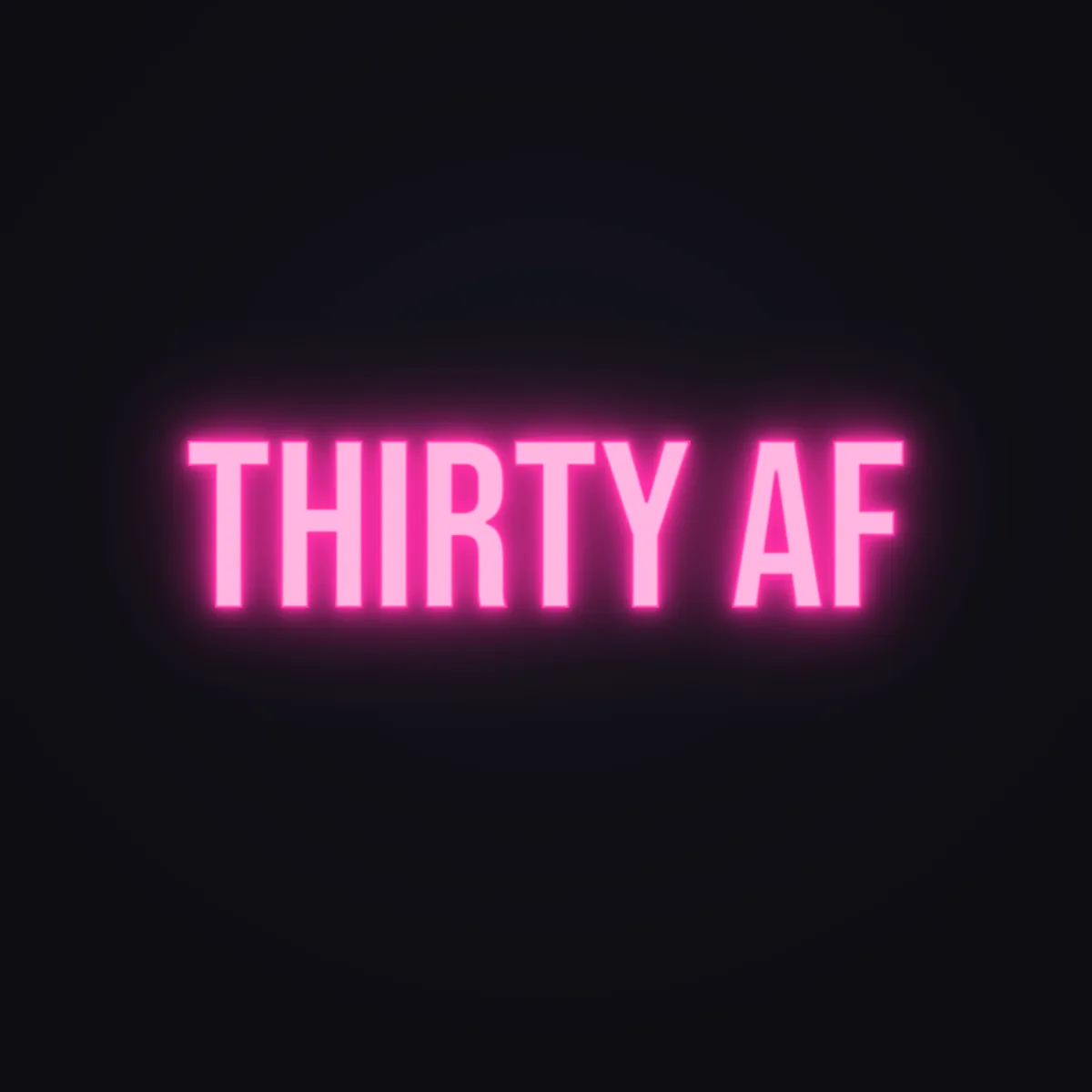 Thirty AF Neon Sign — Hot Pink LED neon (design render)
