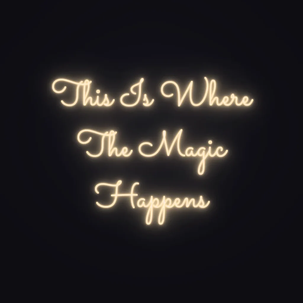 This Is Where The Magic Happens Neon Sign — Warm White LED neon (design render)