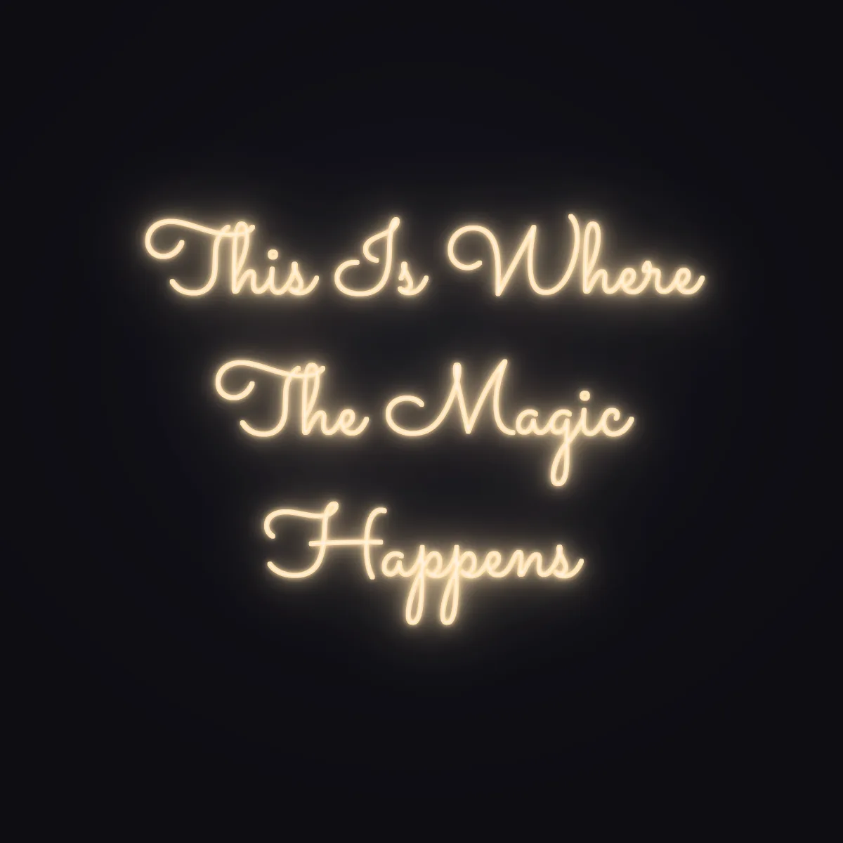 This Is Where The Magic Happens Neon Sign — Warm White LED neon (design render)
