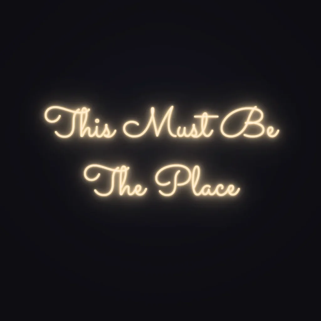 This Must Be The Place Neon Sign — Warm White LED neon (design render)