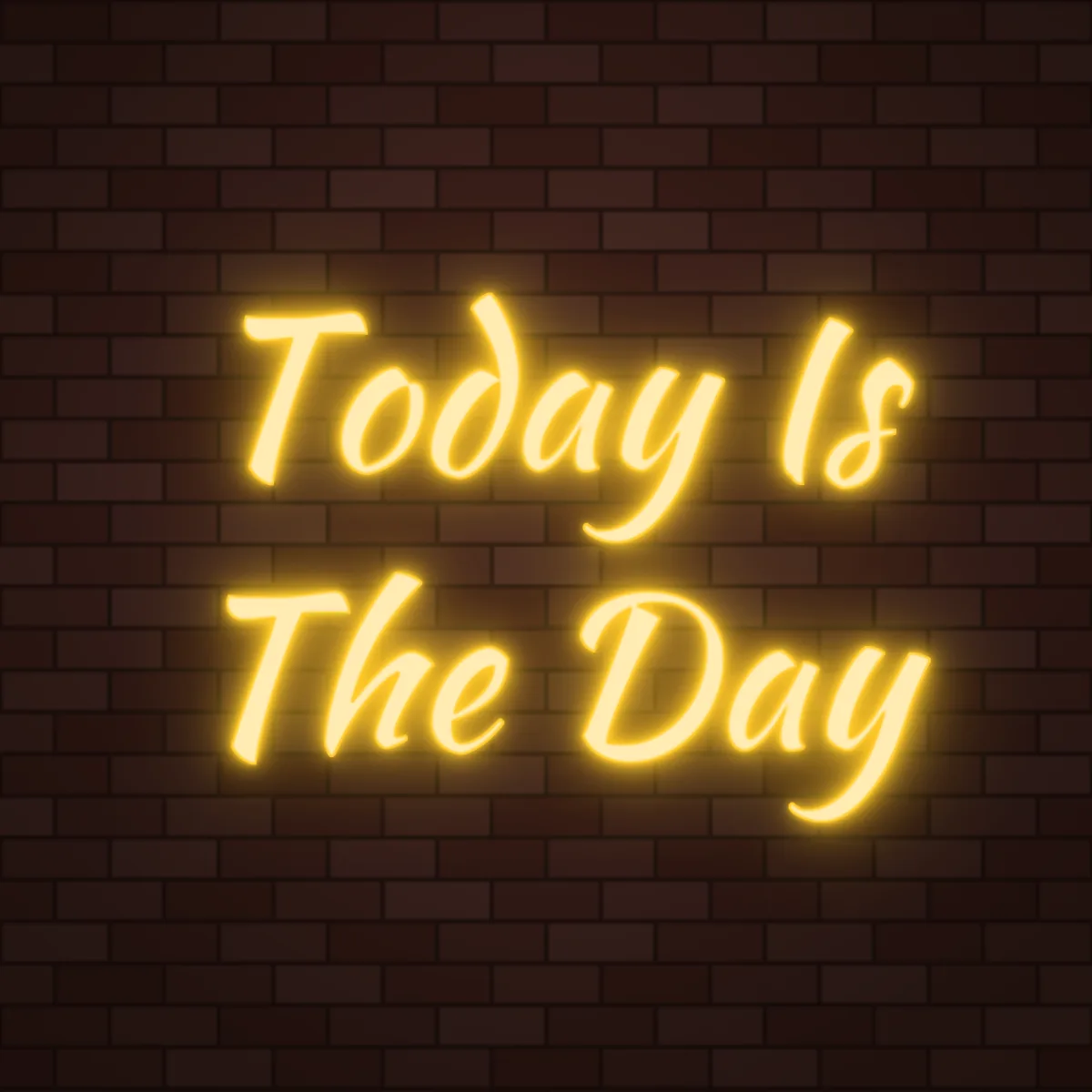 Today Is The Day Neon Sign on a brick wall (design render)