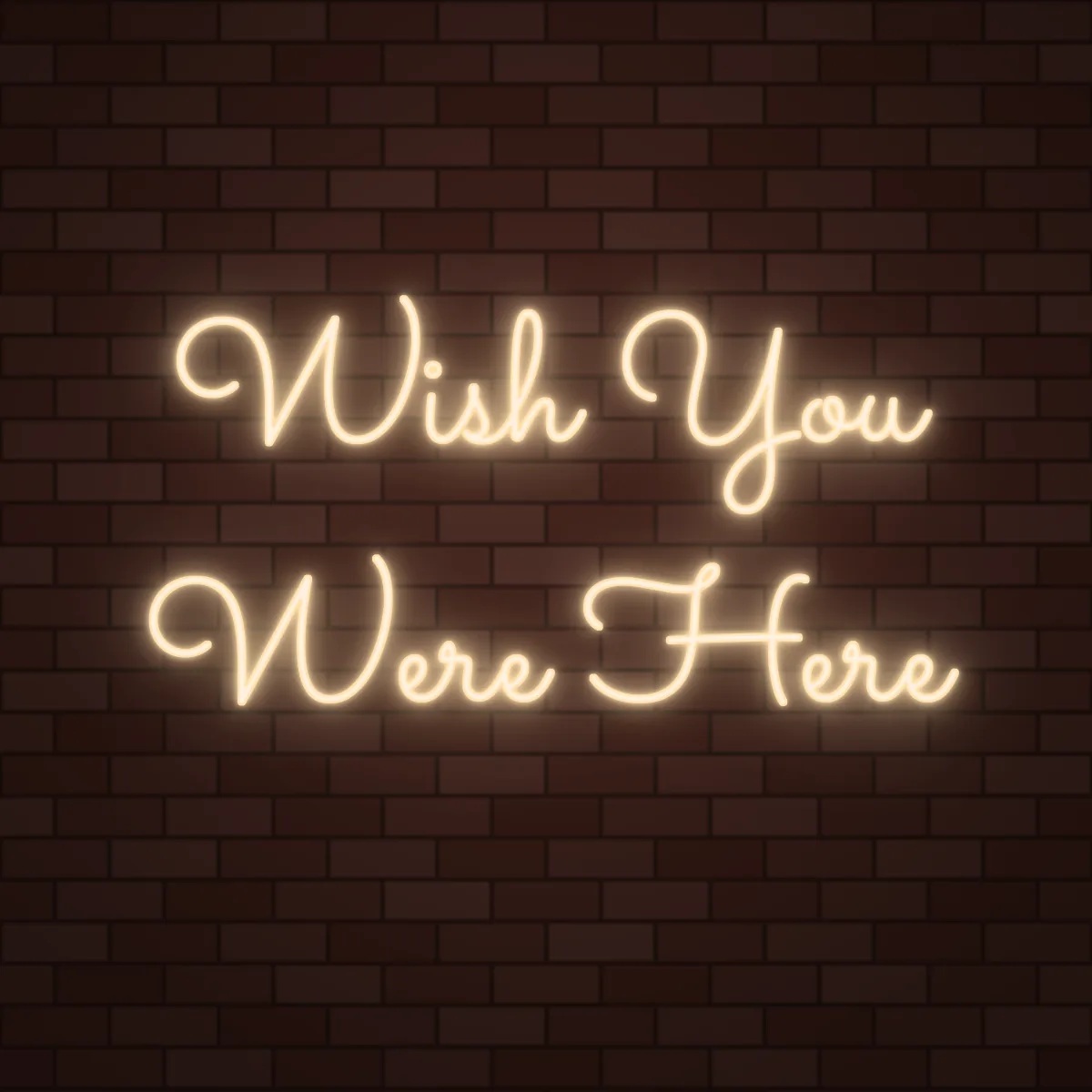 Wish You Were Here Neon Sign on a brick wall (design render)
