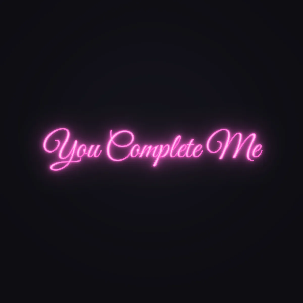You Complete Me Neon Sign — Pink LED neon (design render)